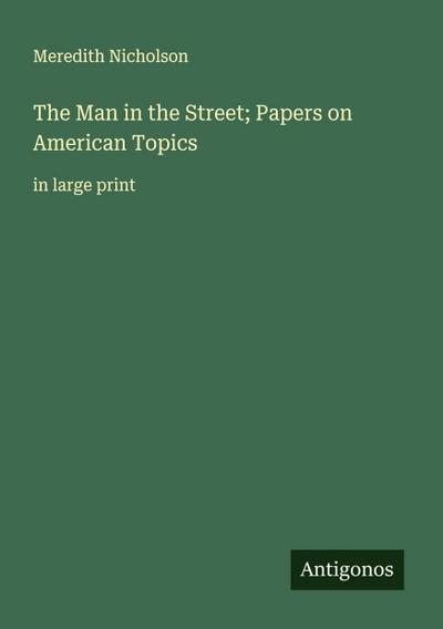 The Man in the Street; Papers on American Topics
