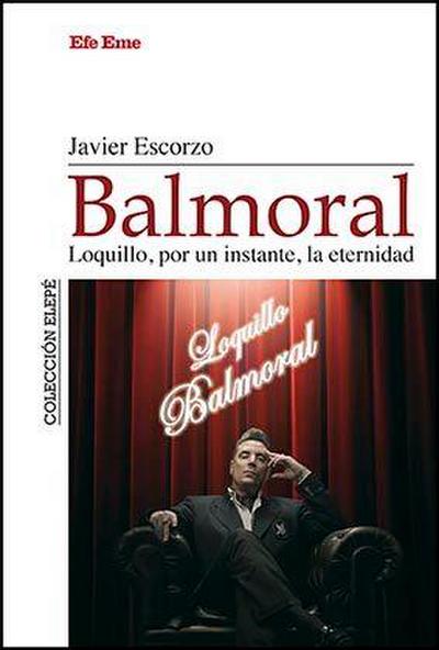 Balmoral, Loquillo, por un instante, la eternidad