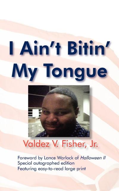 I Ain’t Bitin’ My Tongue