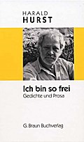 Ich bin so frei: Gedichte und Prosa