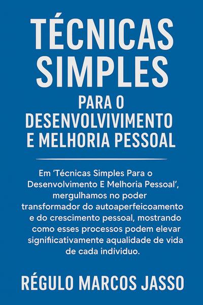 Técnicas Simples Para o Desenvolvimento E Melhoria Pessoal