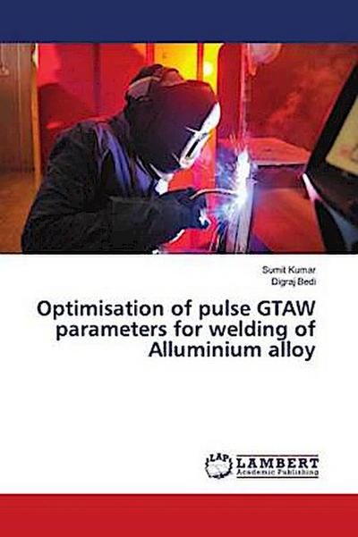 Optimisation of pulse GTAW parameters for welding of Alluminium alloy