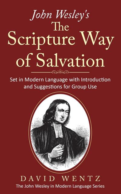 John Wesley’s The Scripture Way of Salvation