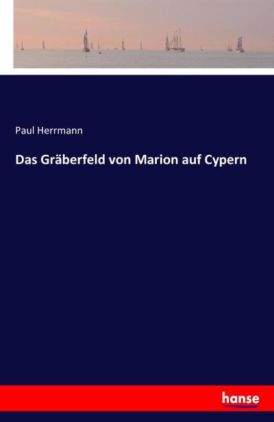 Das Gräberfeld von Marion auf Cypern - Paul Herrmann