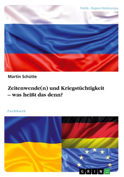 Zeitenwende(n) und Kriegstüchtigkeit - was heißt das denn?