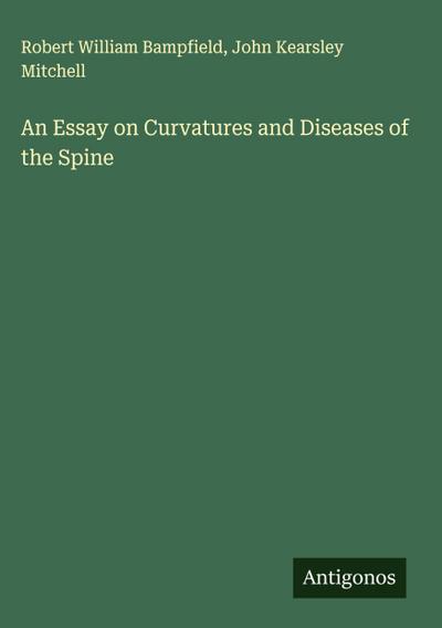 An Essay on Curvatures and Diseases of the Spine
