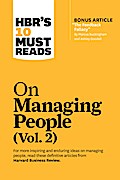 HBR’s 10 Must Reads on Managing People, Vol. 2 (with bonus article "The Feedback Fallacy" by Marcus Buckingham and Ashley Goodall)