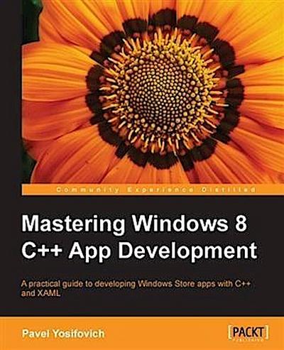 Mastering Windows 8 C++ App Development