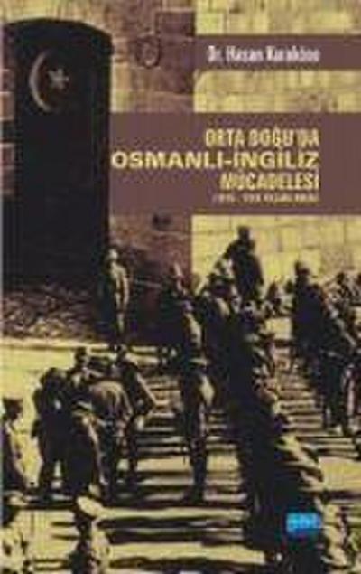 Orta Doguda Osmanli-Ingiliz Mücadelesi 1876-1918 Yillari Arasi