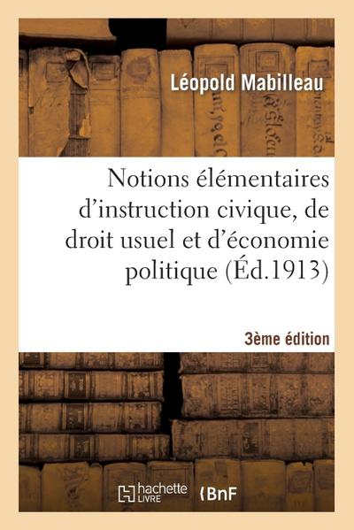 Notions Élémentaires d’Instruction Civique, de Droit Usuel Et d’Économie Politique 3e Édition