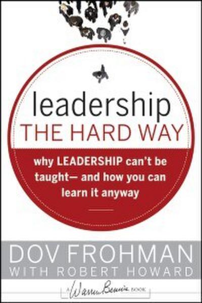 Leadership the Hard Way