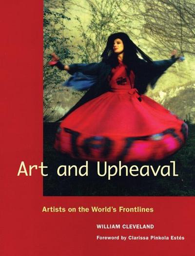 Art and Upheaval: Artists on the World’s Frontlines