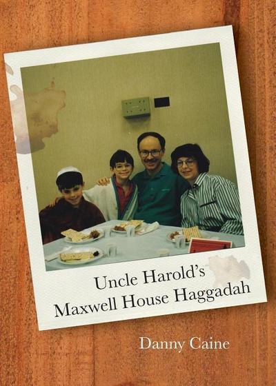 Uncle Harold’s Maxwell House Haggadah