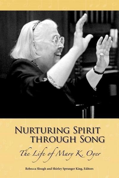 Nurturing Spirit Through Song: The Life of Mary K. Oyer
