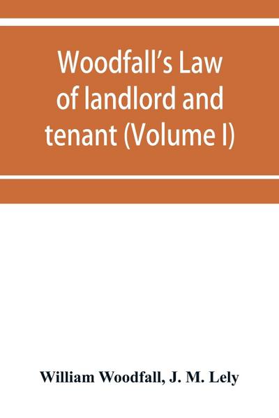Woodfall’s Law of landlord and tenant (Volume I)