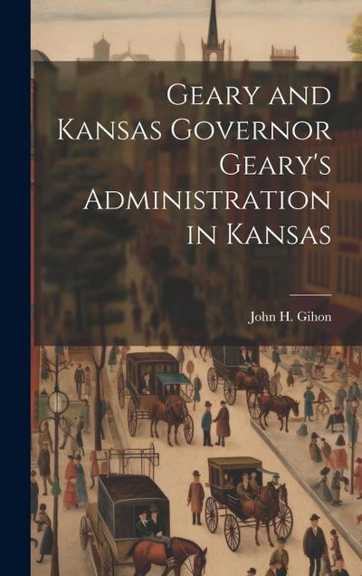 Geary and Kansas Governor Geary’s Administration in Kansas