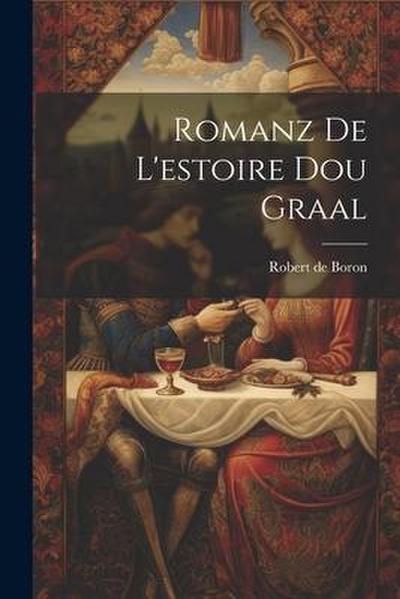 Romanz De L’estoire Dou Graal