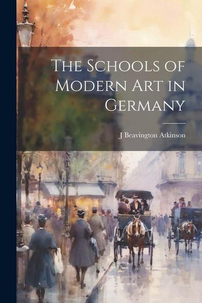 The Schools of Modern art in Germany