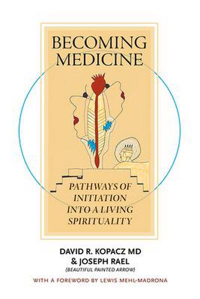 Becoming Medicine: Pathways of Initiation Into a Living Spirituality (B/W Edition)