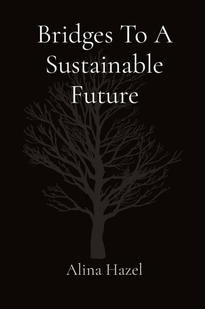 Hazel, A: Bridges To A Sustainable Future