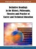 Definitive Readings in the History, Philosophy, Theories and Practice of Career and Technical Education