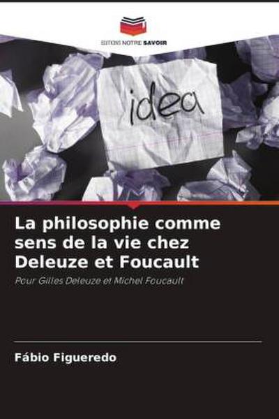 La philosophie comme sens de la vie chez Deleuze et Foucault