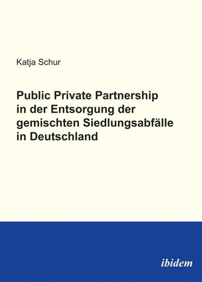 Public Private Partnership in der Entsorgung der gemischten Siedlungsabfälle in Deutschland