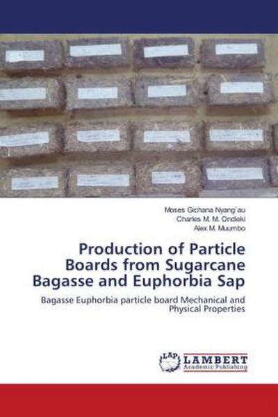 Production of Particle Boards from Sugarcane Bagasse and Euphorbia Sap