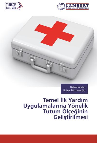 Temel Ilk Yardim Uygulamalarina Yönelik Tutum Ölçeginin Gelistirilmesi