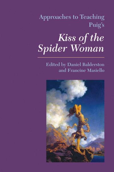 Approaches to Teaching Puig’s Kiss of the Spider Woman