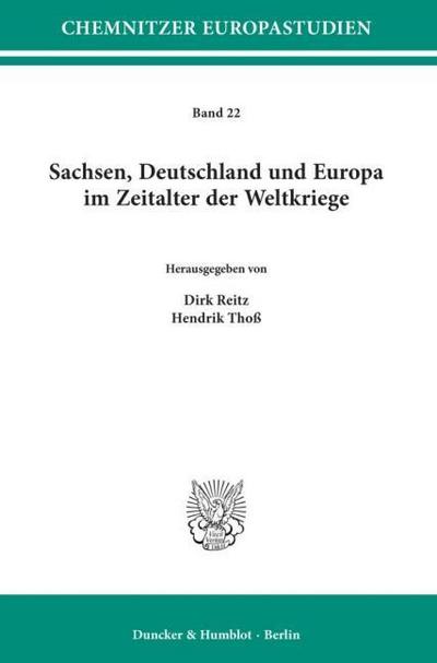 Sachsen, Deutschland und Europa im Zeitalter der Weltkriege.