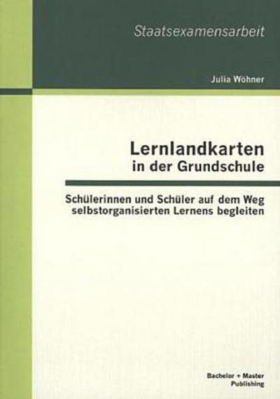 Lernlandkarten in der Grundschule: Schülerinnen und Schüler auf dem Weg selbstorganisierten Lernens begleiten