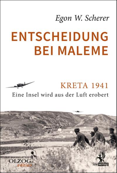 Entscheidung bei Maleme: Kreta 1941. Eine Insel wird aus der Luft erobert