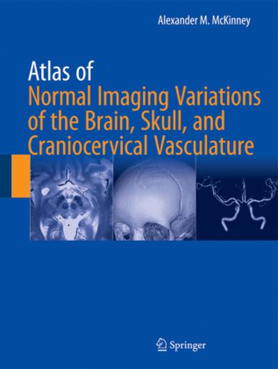 Atlas of Normal Imaging Variations of the Brain, Skull, and Craniocervical Vasculature, 2 Teile