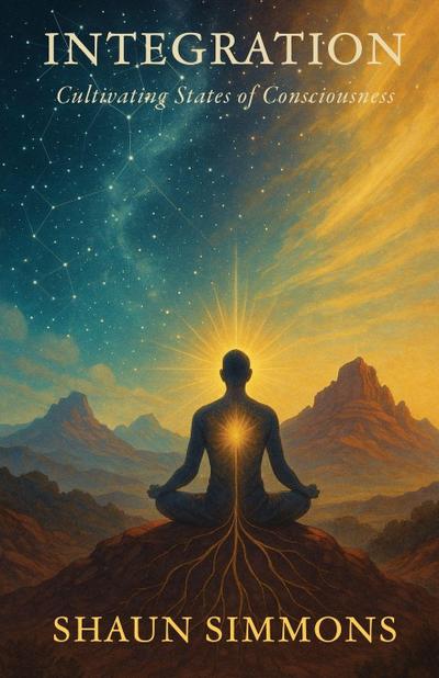 Integration- Cultivating States of Consciousness