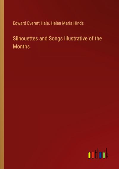 Silhouettes and Songs Illustrative of the Months