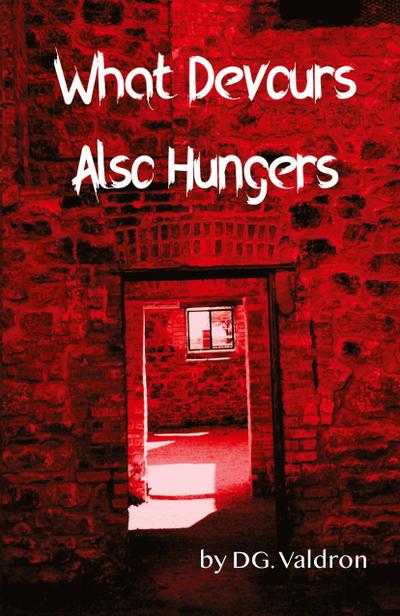 What Devours Also Hungers