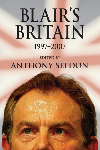 Blair’s Britain, 1997-2007