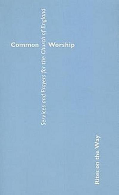 Common Worship: Rites on the Way