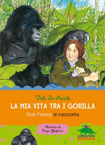 La mia vita tra i gorilla. Dian Fossey si racconta