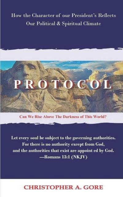Protocol: How the Character of our President’s Reflects our Political & Spiritual Climate