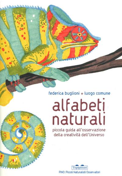 Alfabeti naturali. Piccola guida all’osservazione della creatività dell’universo