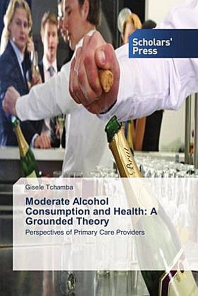 Moderate Alcohol Consumption and Health: A Grounded Theory