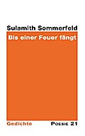 Bis einer Feuer fängt: Gedichte