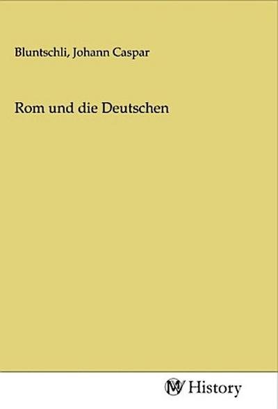 Rom und die Deutschen