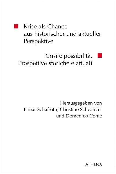 Krise als Chance aus historischer und aktueller Perspektive / Crisi e possibilità. Prospettive storiche e attuali