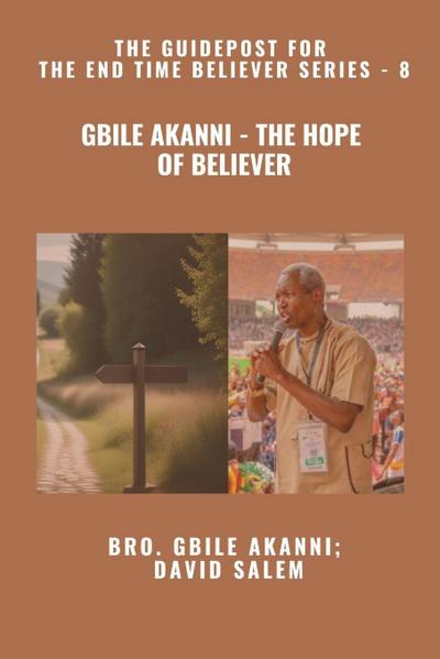 Gbile Akanni - The Hope Of Believer - The Guidepost For the End Time Believer Series - 8 of 22