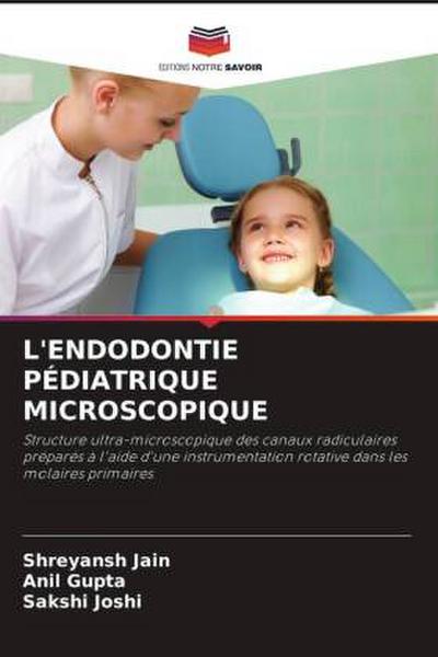 L’ENDODONTIE PÉDIATRIQUE MICROSCOPIQUE