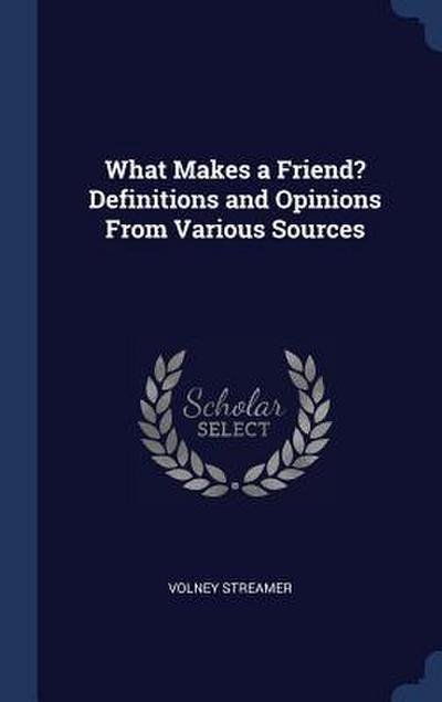 What Makes a Friend? Definitions and Opinions From Various Sources