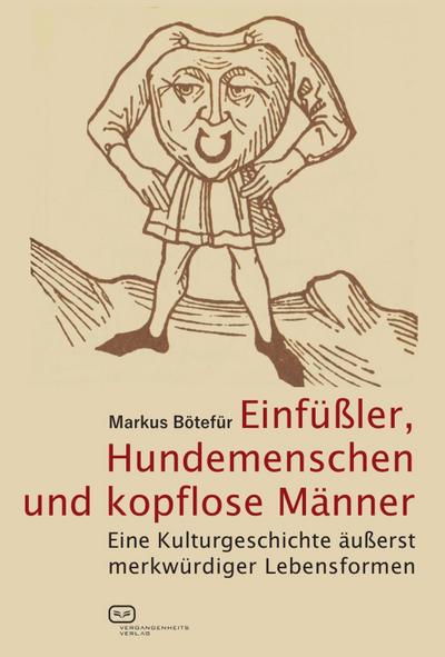 Einfüßler, Hundemenschen und kopflose Männer